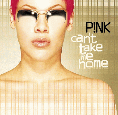 Pink : Can't Take Me Home
